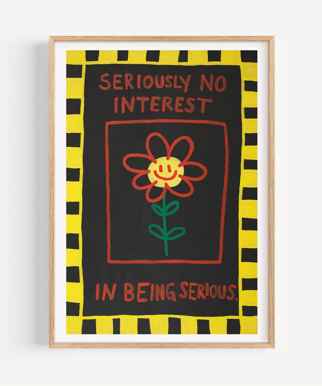 Seriously no interest in being serious - limited edition